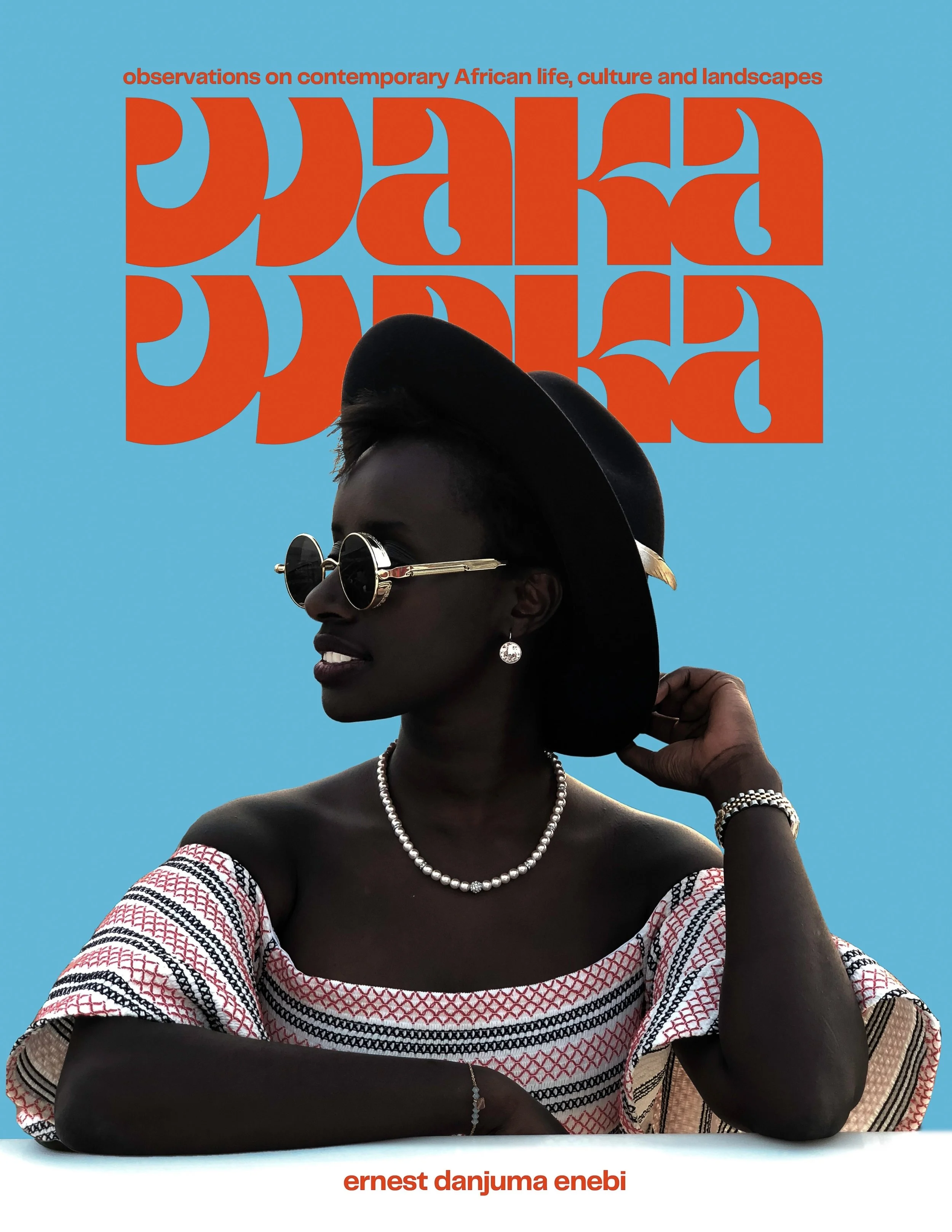 WAKA WAKA: Observations on Contemporary African Life, Culture